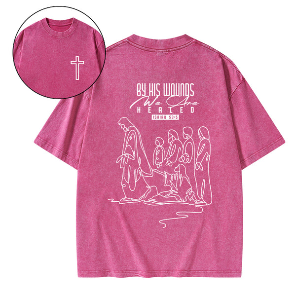 By His Wounds We Are Healed Christian Washed T-Shirt