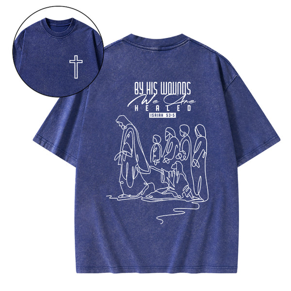 By His Wounds We Are Healed Christian Washed T-Shirt