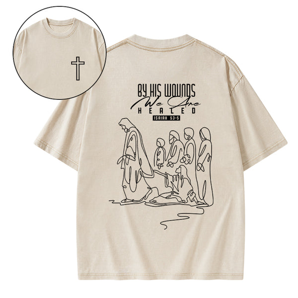By His Wounds We Are Healed Christian Washed T-Shirt