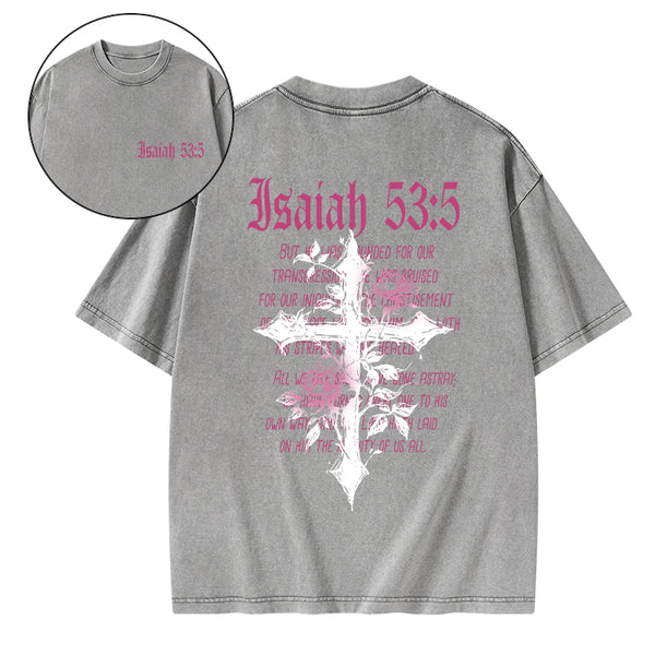 By His Wounds We Are Healed Christian Washed T-Shirt