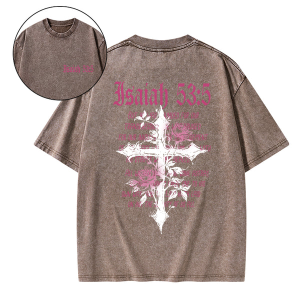 By His Wounds We Are Healed Christian Washed T-Shirt
