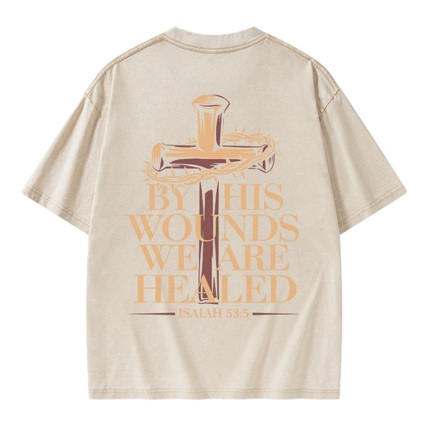 By His Wounds We Are Healed Christian Washed T-Shirt