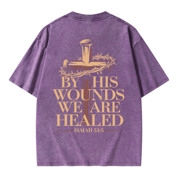 By His Wounds We Are Healed Christian Washed T-Shirt