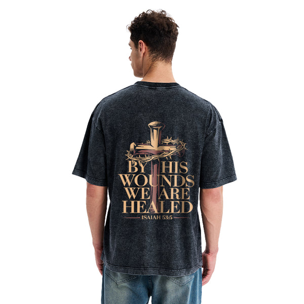 By His Wounds We Are Healed Christian Washed T-Shirt