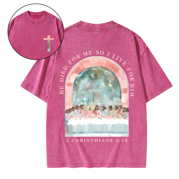 He Died For Me So I Live For Him Christian Washed T-Shirt