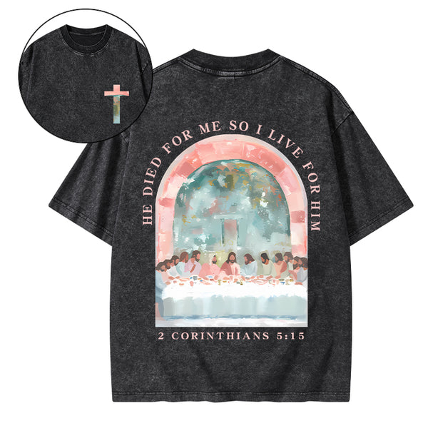 He Died For Me So I Live For Him Christian Washed T-Shirt
