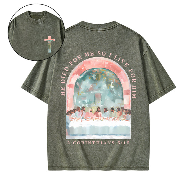 He Died For Me So I Live For Him Christian Washed T-Shirt