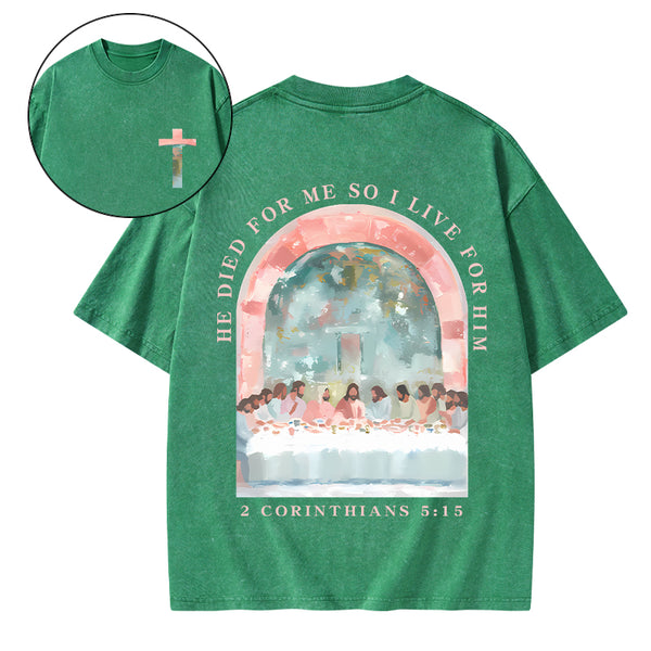 He Died For Me So I Live For Him Christian Washed T-Shirt