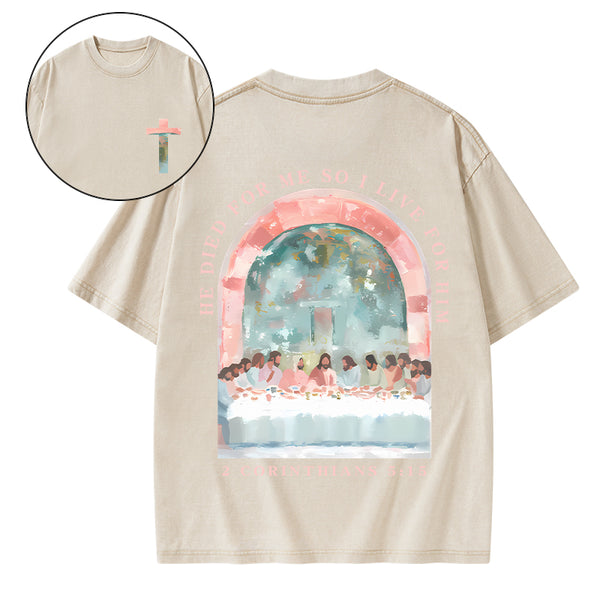 He Died For Me So I Live For Him Christian Washed T-Shirt