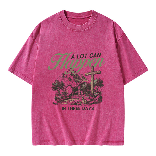 A Lot Can Happen In Three Days Christian Washed T-Shirt