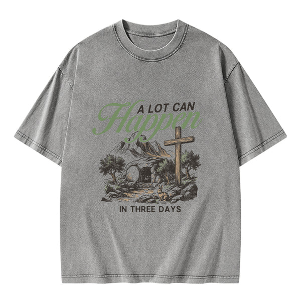 A Lot Can Happen In Three Days Christian Washed T-Shirt