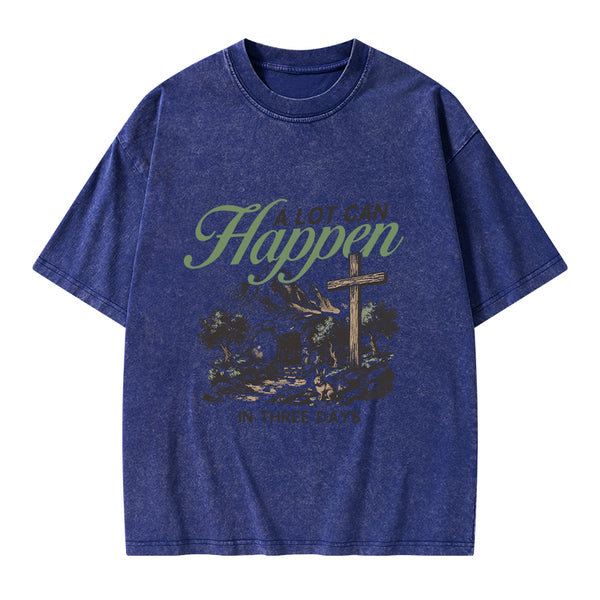 A Lot Can Happen In Three Days Christian Washed T-Shirt