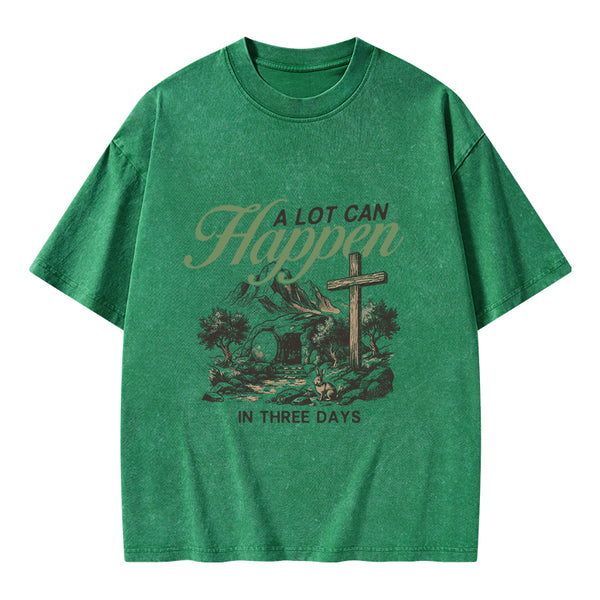 A Lot Can Happen In Three Days Christian Washed T-Shirt