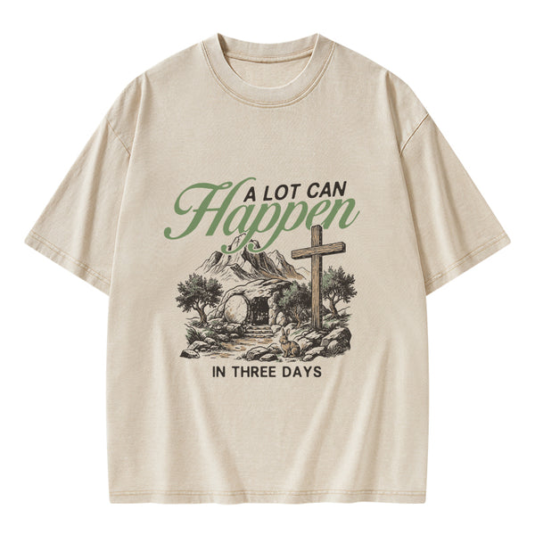 A Lot Can Happen In Three Days Christian Washed T-Shirt