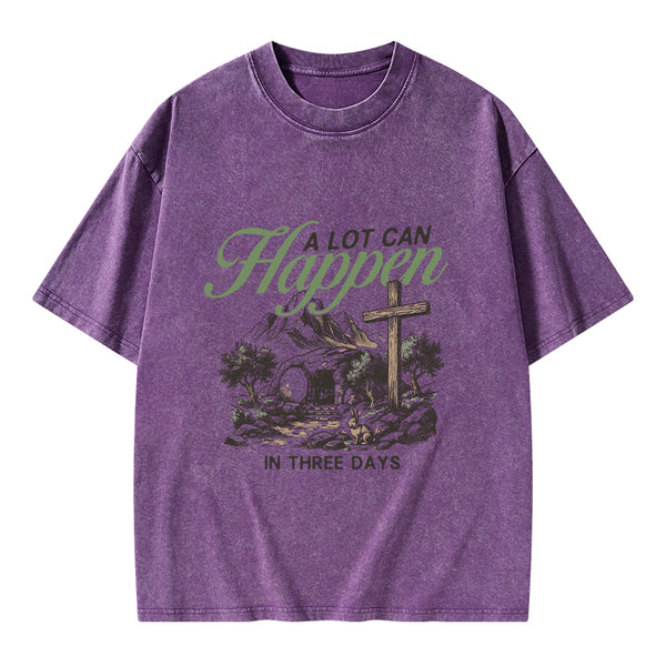 A Lot Can Happen In Three Days Christian Washed T-Shirt