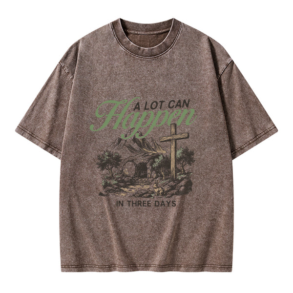 A Lot Can Happen In Three Days Christian Washed T-Shirt