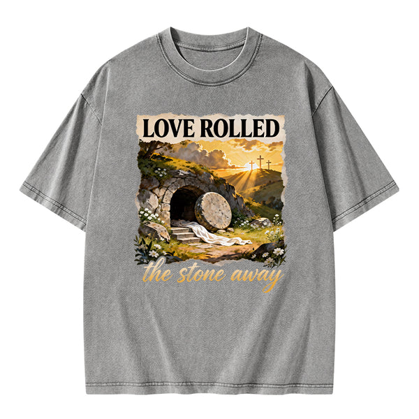 Love Rolled The Stone Away Christian Washed T-Shirt