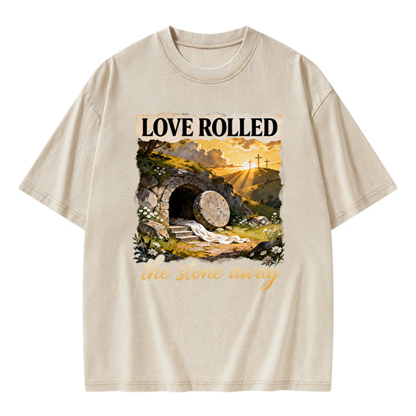 Love Rolled The Stone Away Christian Washed T-Shirt