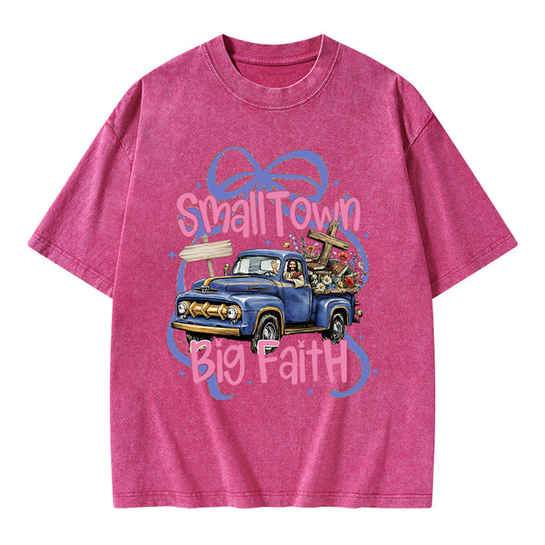 Small Town Big Faith Chrsitian Washed T-Shirt