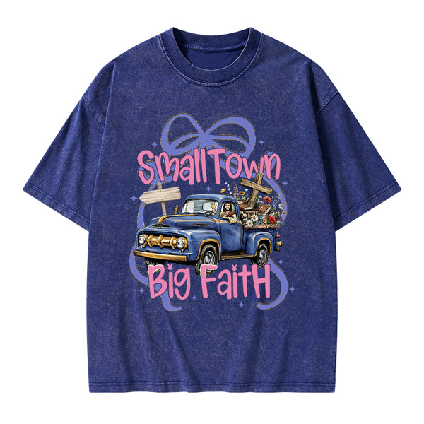 Small Town Big Faith Chrsitian Washed T-Shirt