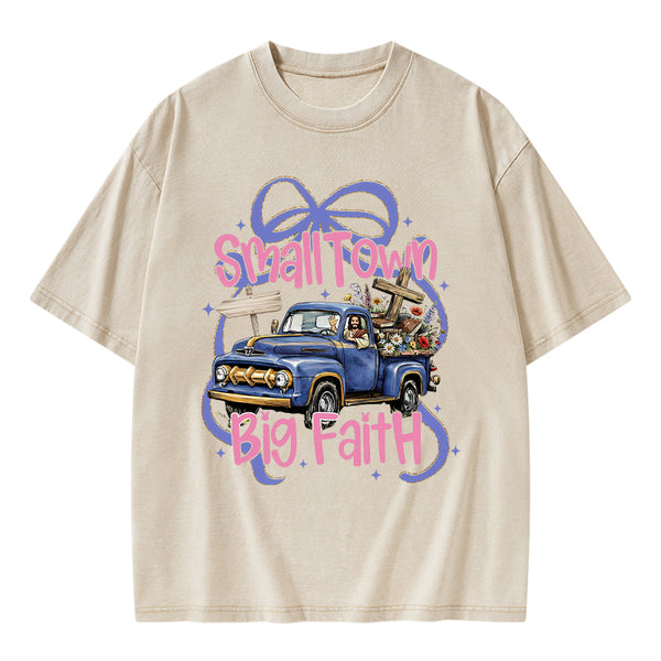 Small Town Big Faith Chrsitian Washed T-Shirt