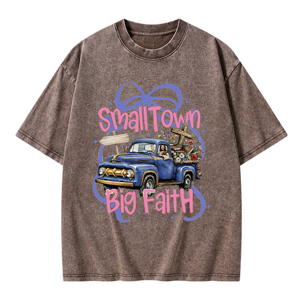 Small Town Big Faith Chrsitian Washed T-Shirt