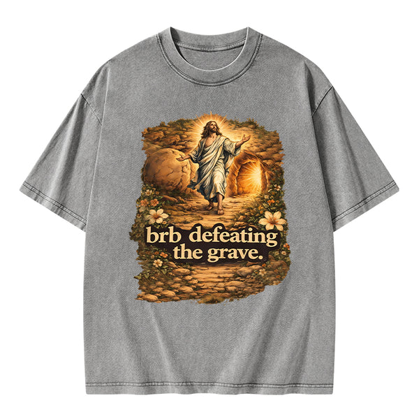Brb Defeating The Grave Christian Washed T-Shirt