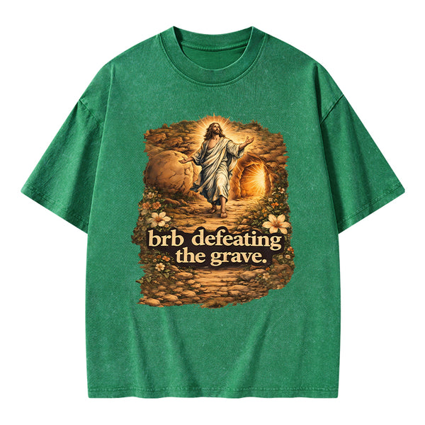 Brb Defeating The Grave Christian Washed T-Shirt