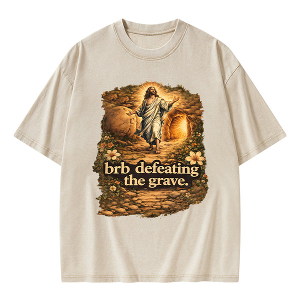 Brb Defeating The Grave Christian Washed T-Shirt