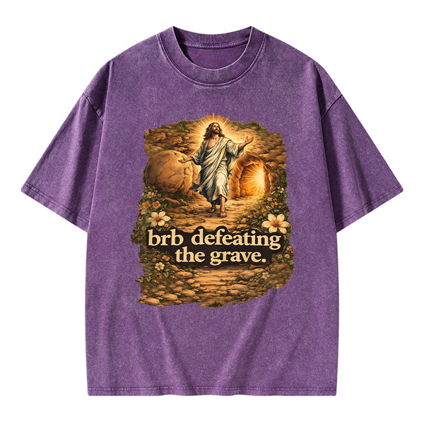 Brb Defeating The Grave Christian Washed T-Shirt