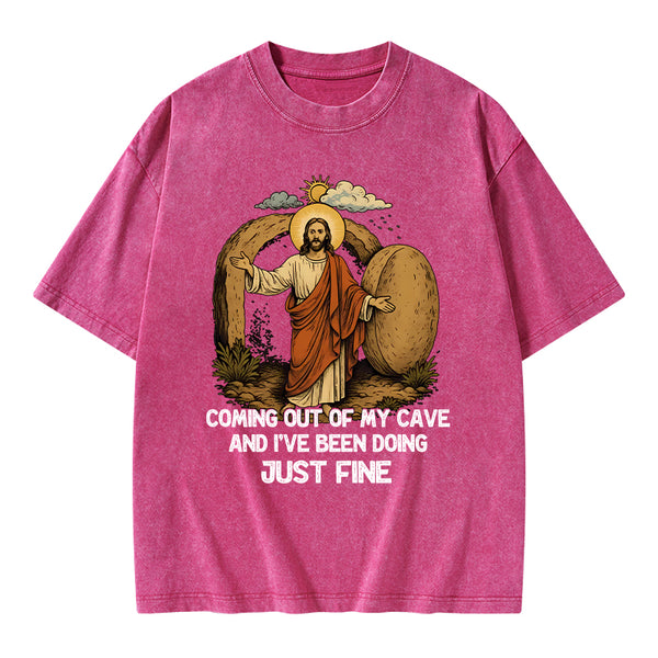 Coming Out Of My Cave And I've Been Doing Just Fine Christian Washed T-Shirt