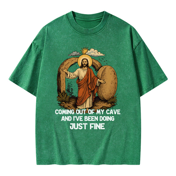 Coming Out Of My Cave And I've Been Doing Just Fine Christian Washed T-Shirt