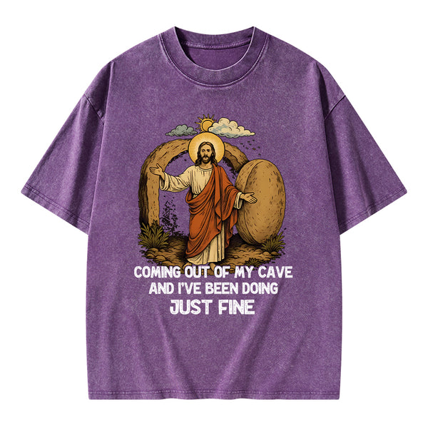 Coming Out Of My Cave And I've Been Doing Just Fine Christian Washed T-Shirt