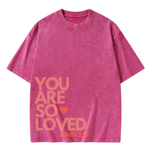 You Are So Loved Christian Washed T-Shirt
