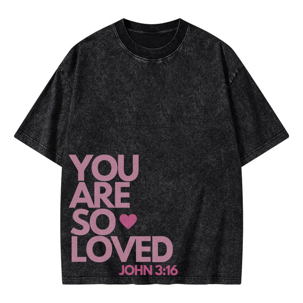 You Are So Loved Christian Washed T-Shirt