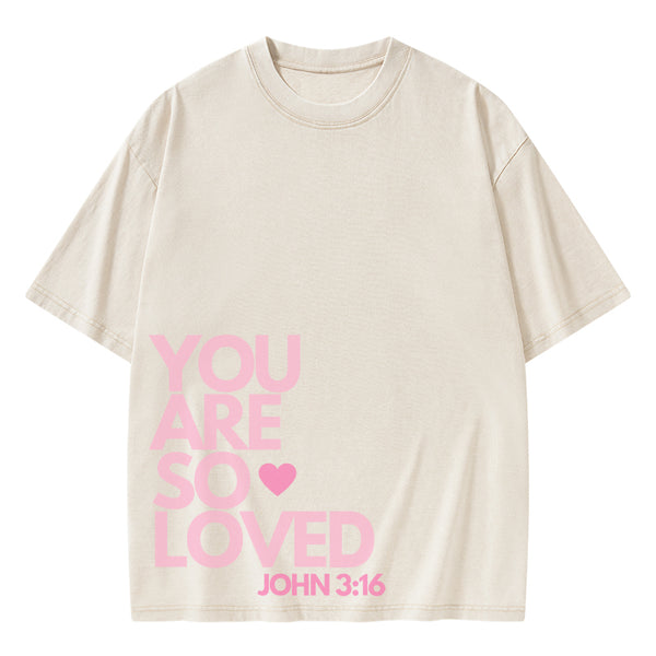 You Are So Loved Christian Washed T-Shirt