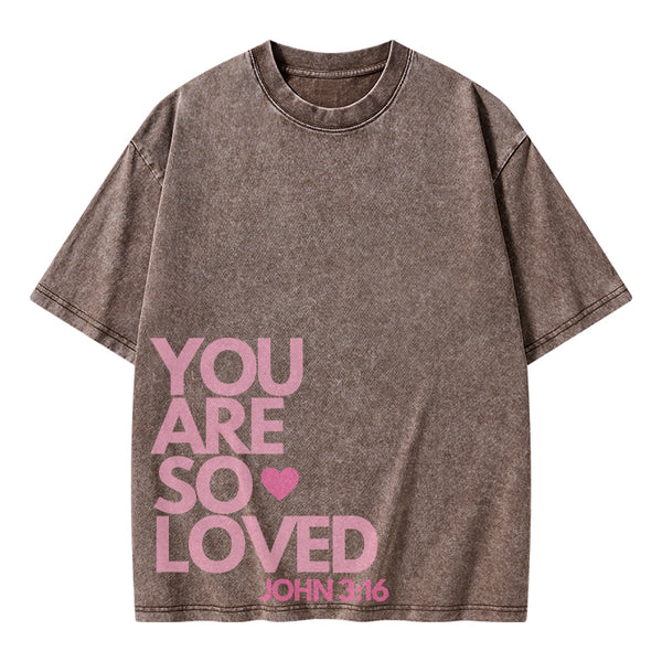 You Are So Loved Christian Washed T-Shirt