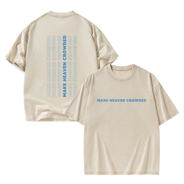 Make Heaven Crowed Christian Washed T-Shirt