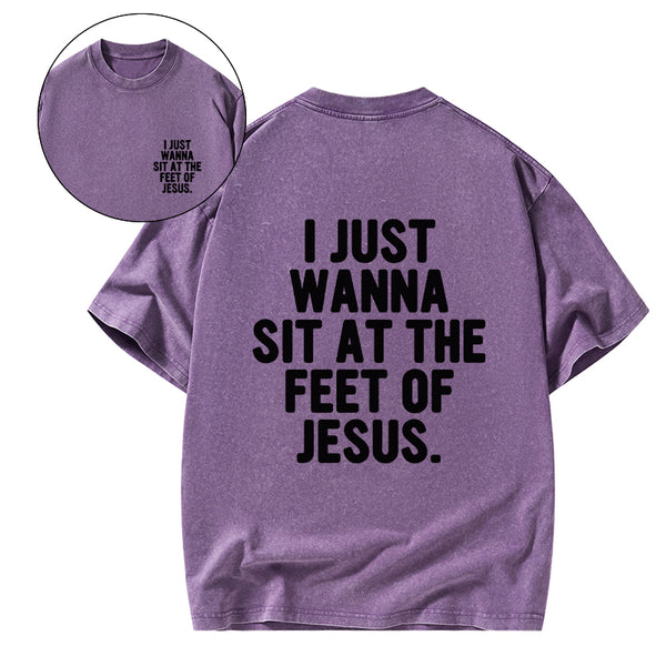 GC-WTSCJX0065 I Just Wanna Sit At The Feet Of Jesus Christian Washed T-Shirt