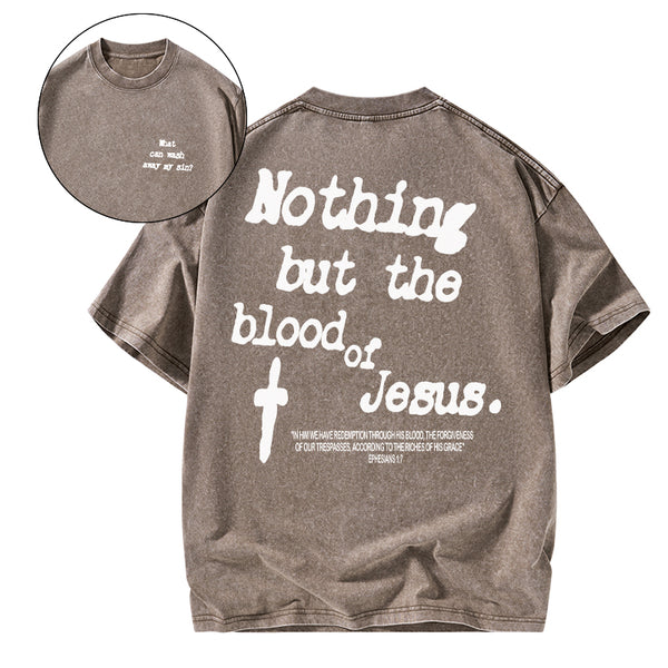 GC-WTSCJX0069 Nothing About The Blood Of Jesus Christian Washed T-Shirt