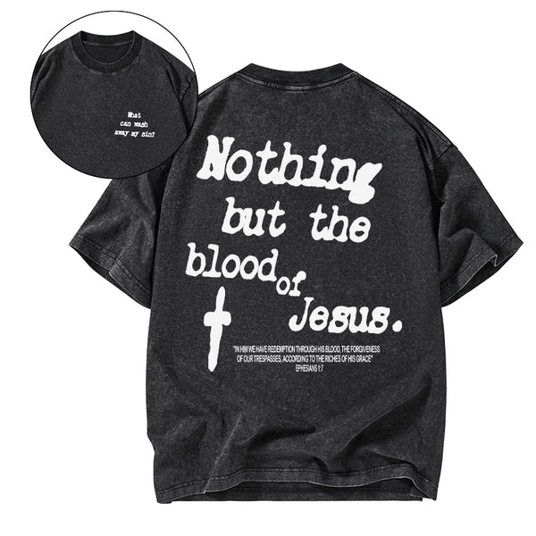 GC-WTSCJX0069 Nothing About The Blood Of Jesus Christian Washed T-Shirt