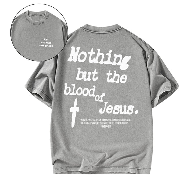 GC-WTSCJX0069 Nothing About The Blood Of Jesus Christian Washed T-Shirt