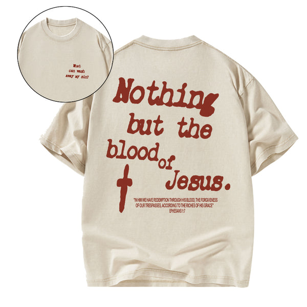 GC-WTSCJX0069 Nothing About The Blood Of Jesus Christian Washed T-Shirt