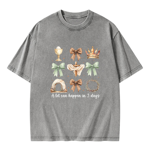 A Lot Can Happy In 3 Days Christian Washed T-Shirt