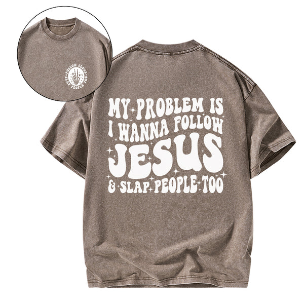 GC-WTSFK24090601 Follow Jesus And Slap People Funny Christian Washed T-Shirt