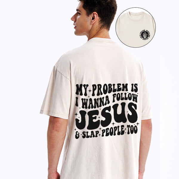 GC-WTSFK24090601 Follow Jesus And Slap People Funny Christian Washed T-Shirt