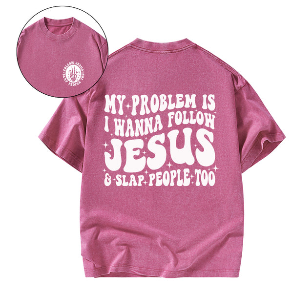 GC-WTSFK24090601 Follow Jesus And Slap People Funny Christian Washed T-Shirt