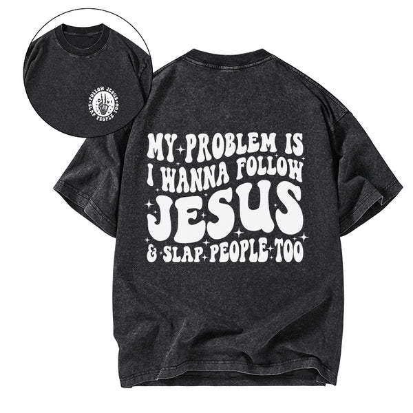 GC-WTSFK24090601 Follow Jesus And Slap People Funny Christian Washed T-Shirt