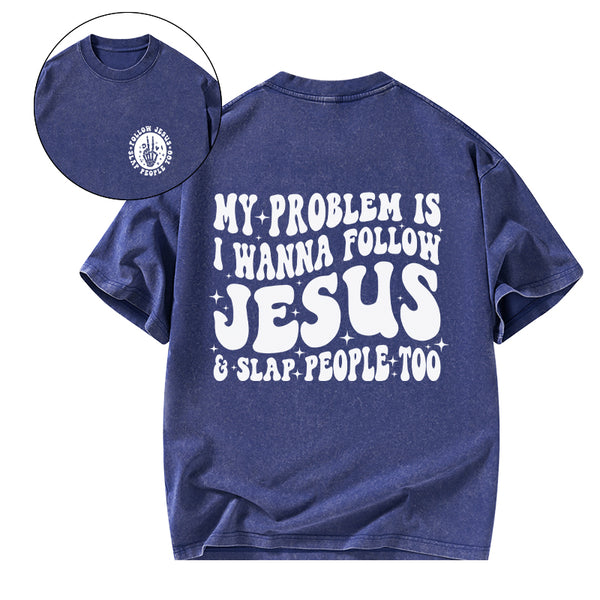 GC-WTSFK24090601 Follow Jesus And Slap People Funny Christian Washed T-Shirt