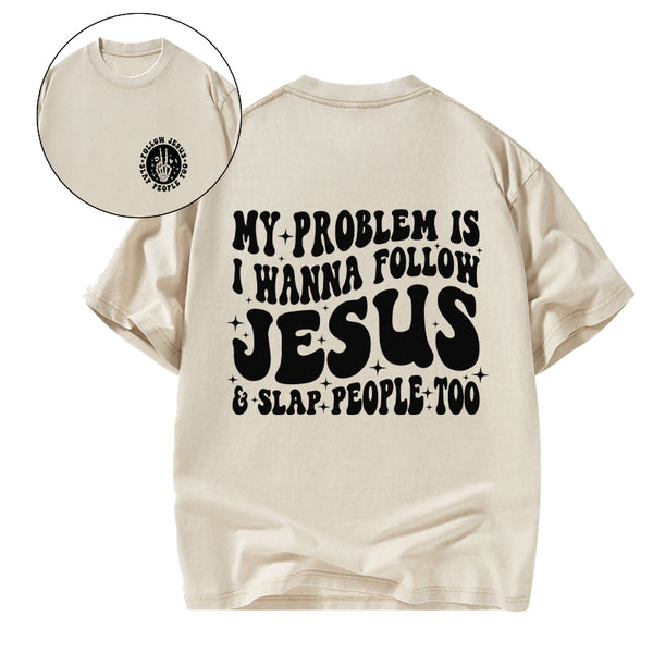 GC-WTSFK24090601 Follow Jesus And Slap People Funny Christian Washed T-Shirt